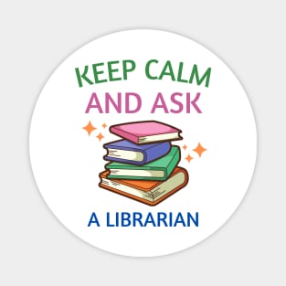 Keep Calm And Ask A Librarian Magnet